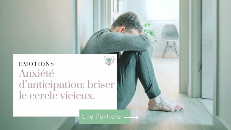 Anxiété d&rsquo;anticipation: comment briser le cercle vicieux de la peur